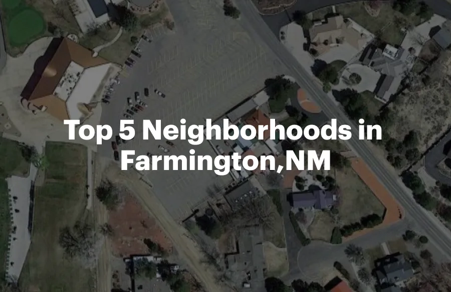 Top 5 neighborhoods in Farmington, NM graphic.